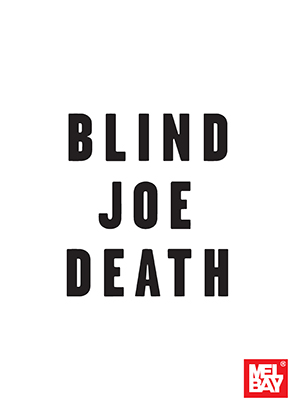 Blind Joe Death, transcribed and edited by Andrew Lardner