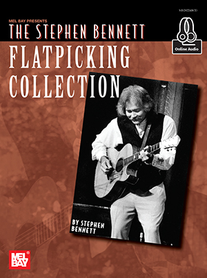 The Stephen Bennett Flatpicking Collection