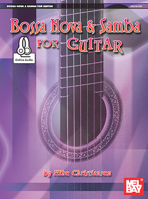 Bossa Nova and Samba for Guitar Book Online Audio Mel Bay Publications Inc. Mel Bay