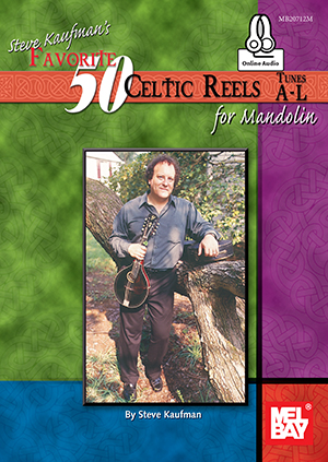 Steve Kaufman's Favorite 50 Celtic Reels A-L for Mandolin