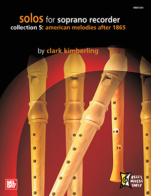 Solos for Soprano Recorder, Collection 5: American Melodies after 1865