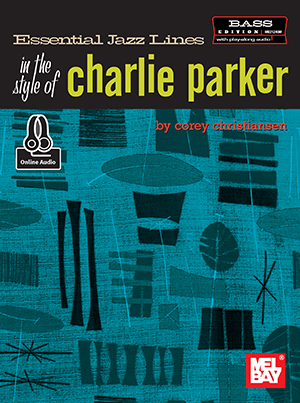 Essential Jazz Lines in the Style of Charlie Parker, Bass Edition