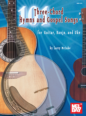 101 Three-Chord Hymns & Gospel Songs for Guitar, Banjo & Uke