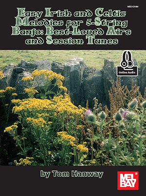 Easy Irish and Celtic Melodies for 5-String Banjo: Best-Loved Airs and Session Tunes