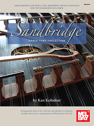 The Sandbridge Dance Tune Collection: Arrangements of Reels, Jigs, Hornpipes, Polkas and Rags for the Hammered Dulcimer