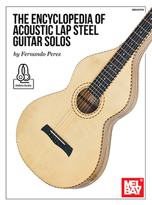 The Encyclopedia of Acoustic Lap Steel Guitar Solos