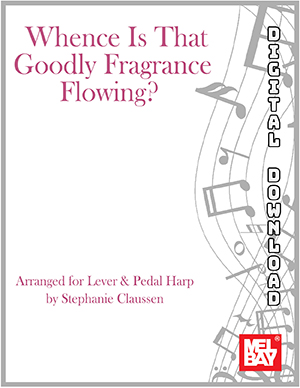 Whence Is That Goodly Fragrance Flowing?