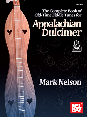 The Complete Book of Old-Time Fiddle Tunes for Appalachian Dulcimer
