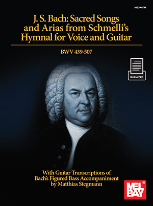 J. S. Bach: Sacred Songs and Arias from Schmelli's Hymnal for Voice and Guitar BWV 439-507