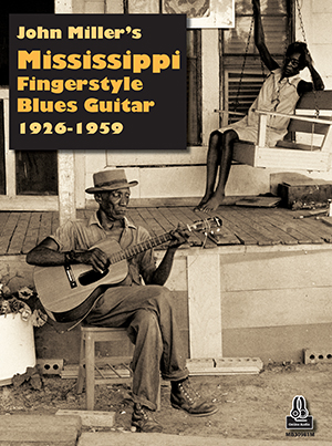 John Miller's Mississippi Fingerstyle Blues Guitar 1926-1959