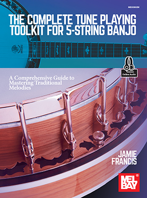 The Complete Tune Playing Toolkit for 5-String Banjo