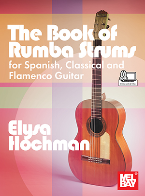 The Book of Rumba Strums for Spanish, Classical and Flamenco Guitar
