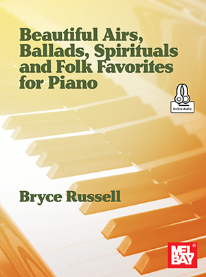 Beautiful Airs, Ballads, Spirituals, and Folk Favorites for Piano