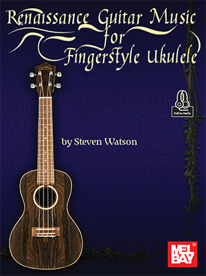 Renaissance Guitar Music for Fingerstyle Ukulele eBook Online Audio Mel Bay Publications Inc. Mel Bay