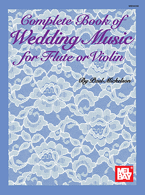 Complete Book of Wedding Music for Flute or Violin