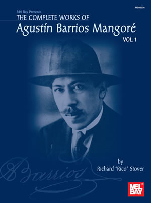 The Complete Works of Agustin Barrios Mangore for Guitar Vol. 1