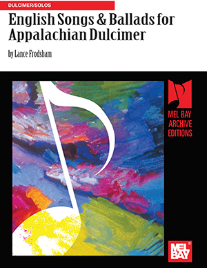 English Songs and Ballads for Appalachian Dulcimer