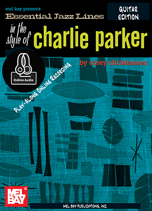 Essential Jazz Lines: The Style of Charlie Parker, Guitar Edition