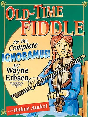 Old-Time Fiddle For the Complete Ignoramus