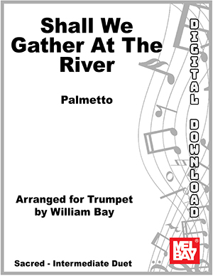 Shall We Gather at the River/Alternate/Trumpet Duet