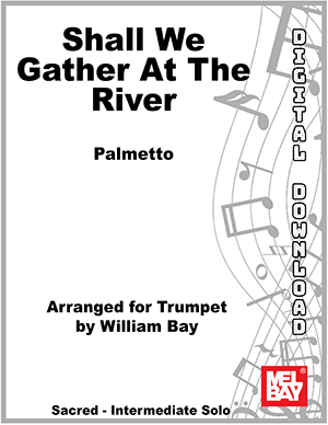 Shall We Gather at the the River/Alternate/Trumpet Solo
