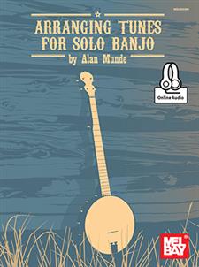 Arranging Tunes for Solo Banjo