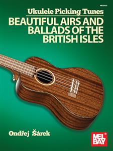 Ukulele Picking Tunes -  Beautiful Airs and  Ballads of the British Isles