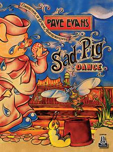 Sad Pig Dance - Dave Evans