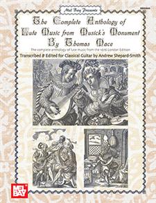 The Complete Anthology of Lute Music from Musick's Monument by Thomas Mace