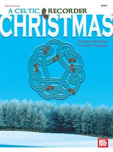 A Celtic Recorder Christmas Book Mel Bay Publications